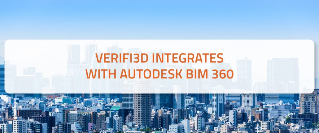 Verifi3D Integrates with Autodesk BIM 360 to Streamline Model Checks
